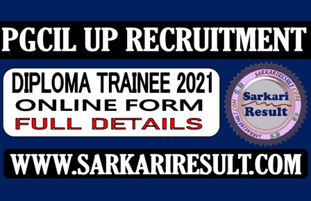 Sarkari Result PGCIL UP Diploma Trainee Recruitment Apply Online Form 2021