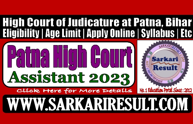 Sarkari Result Patna High Court Assistant Recruitment 2023