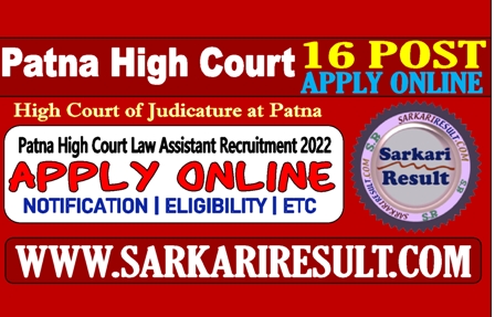 Sarkari Result Patna High Court Law Assistant Recruitment 2022