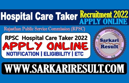 Sarkari Result RPSC  Hospital Care Taker Online Form 2022