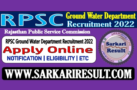 Sarkari Result RPSC Ground Water Department Online Form 2022