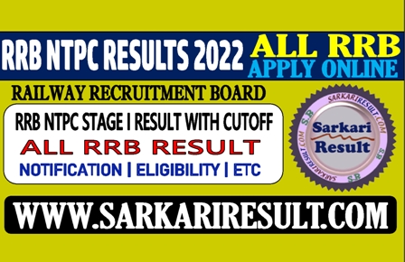 Sarkari Result Railway NTPC Result 2022