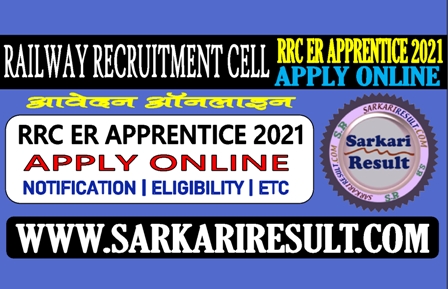 Sarkari Result Railway RRC ER Trade Apprentice Online Form 2021