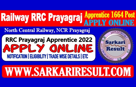 Sarkari Result RRC Prayagraj Apprentice Online Form 2022