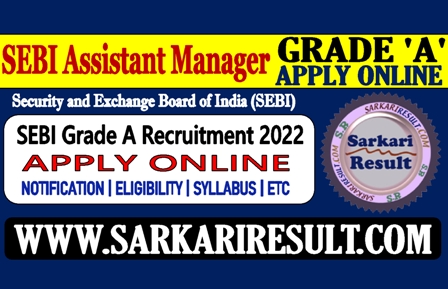 Sarkari Result SEBI Grade A Recruitment 2022
