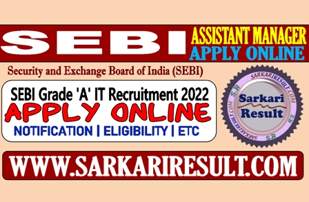 Sarkari Result SEBI Assistant Manager IT Recruitment 2022