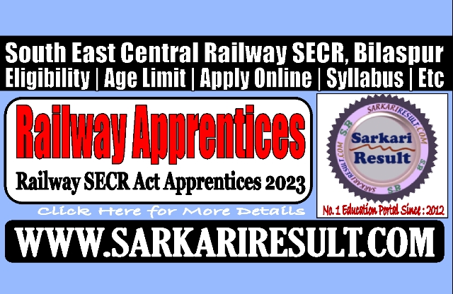 Sarkari Result Railway SECR Apprentices Recruitment 2023