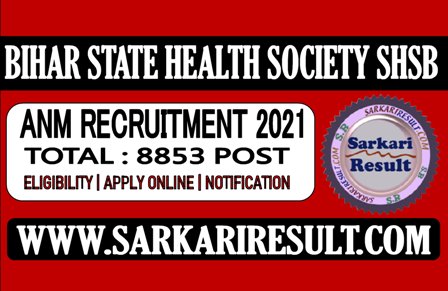 Sarkari Result Bihar SHSB ANM Recruitment 2021 Apply Online Form 2021
