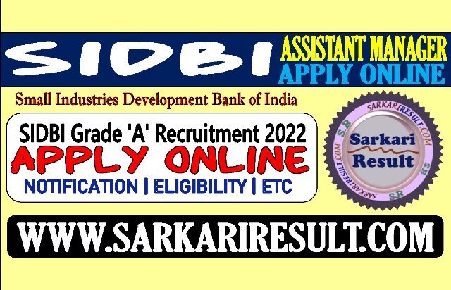 Sarkari Result SIDBI Grade A Recruitment 2022