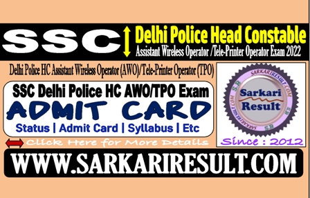 Sarkari Result SSC Delhi Police HC AWO TPO Admit Card 2022