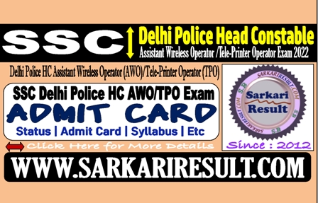 Sarkari Result SSC Delhi Police HC AWO TPO Admit Card 2022