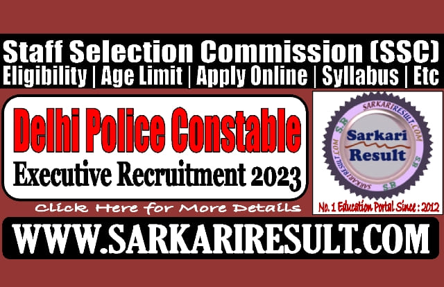 Sarkari Result SSC Delhi Police Constable Online Form 2023