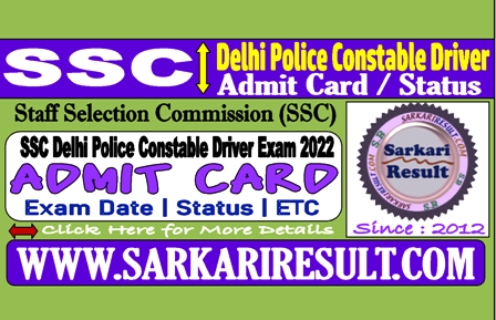 Sarkari Result SSC Delhi Police Constable Driver Admit Card 2022
