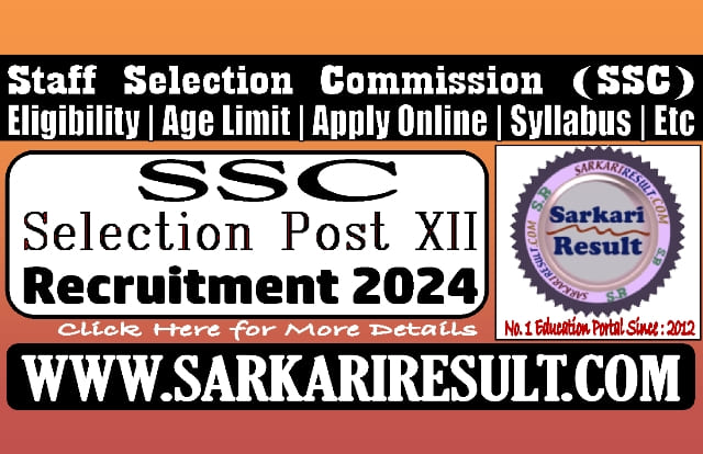 Sarkari Result SSC Selection Post XII Online Form 2024