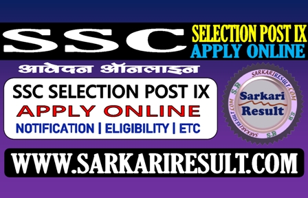 Sarkari Result SSC Selection Post IX Online Form 2021