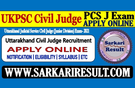Sarkari Result UKPSC Civil Judge Online Form 2022