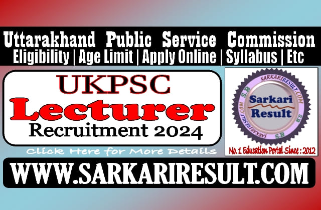 Sarkari Result UKPSC Lecturer Recruitment 2024