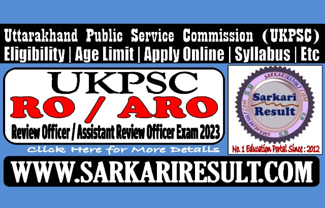 Sarkari Result UKPSC RO ARO Recruitment 2023