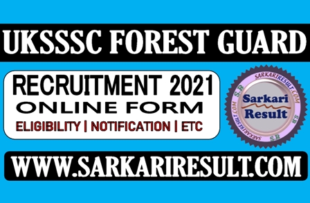 Sarkari Result Uttrakhand UKSSSC Forest Guard Online Form 2021