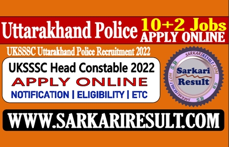 Sarkari Result UKSSSC Head Constable Online Form 2022