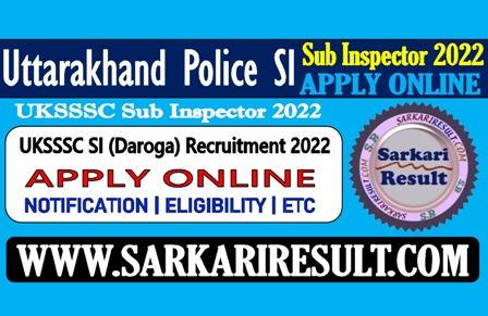 Sarkari Result UKSSSC SI Online Form 2022