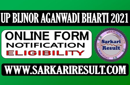 Sarkari Result UP Bijnor District Aganwadi Bharti Apply Online Form 2021