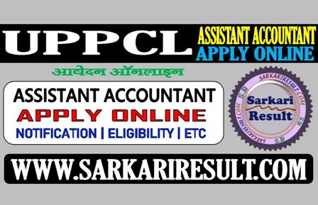 Sarkari Result UPPCL Assistant Accountant Online Form 2021