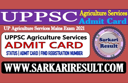Sarkari Result UPPSC Agriculture Services Mains Admit Card 2021