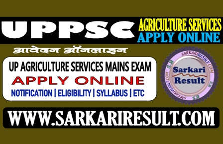 Sarkari Result UPPSC Agriculture Services Exam 2020 Online Form