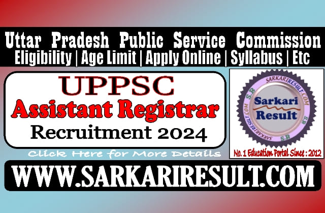Sarkari Result UPPSC सहायक रजिस्ट्रार ऑनलाइन फॉर्म 2024