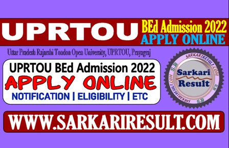 Sarkari Result UPRTOU BEd Admissions 2022