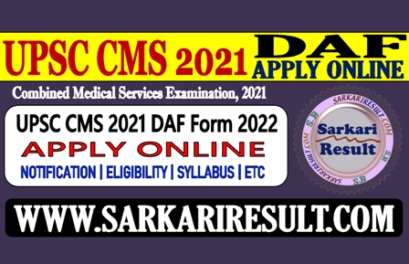 Sarkari Result UPSC CMS DAF Online Form 2022