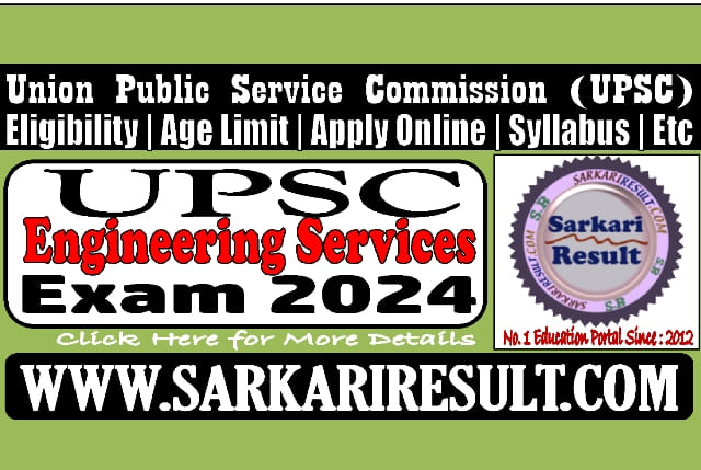 Sarkari Result UPSC Engineering services 2024 Online Form