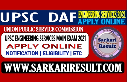 Sarkari Result UPSC Engineering Services DAF Online Form 2022