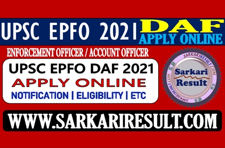 Sarkari Result UPSC EPFO DAF Online Form 2021