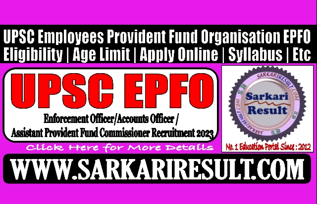 Sarkari Result UPSC EPFO EO/AO, APFO 2023 Online Form