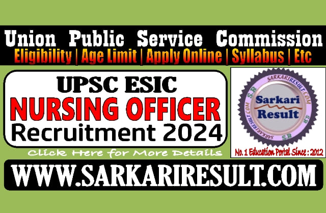 Sarkari Result UPSC ESIC Nursing Officer Online Form 2024
