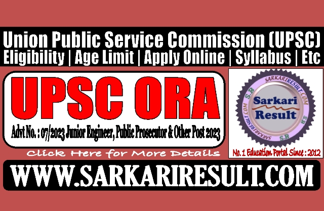 Sarkari Result UPSC ORA Advt No 07/2023 Online Form