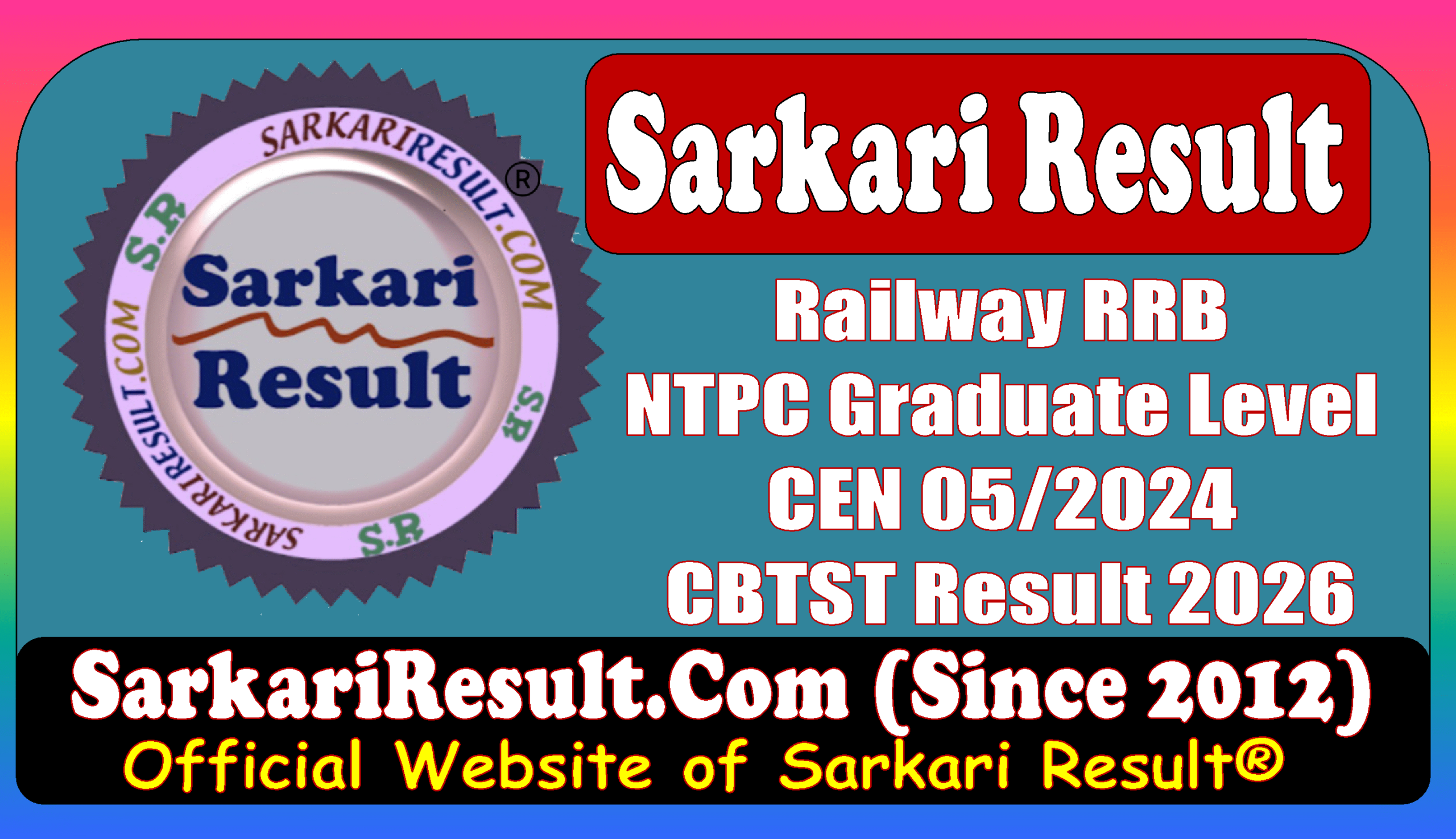 Sarkari Result : Railway RRB NTPC CEN 05/2024 CBTST Result 2026 Railway RRB NTPC CEN 05/2024 CBTST Result 2026