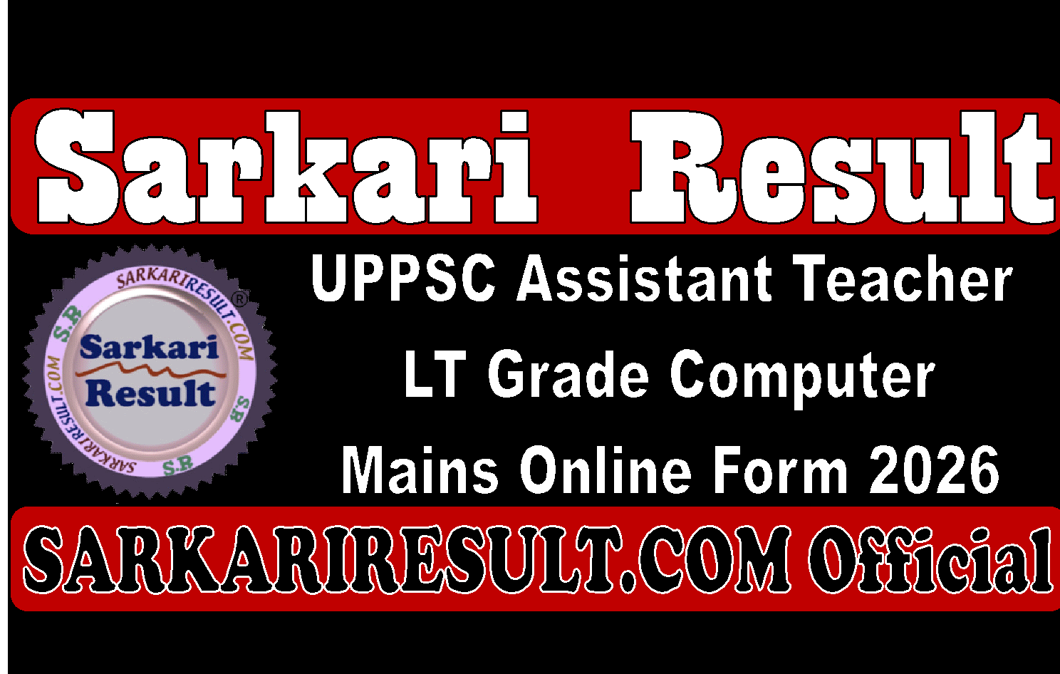 UPPSC Assistant Teacher LT Computer Mains Online Form 2026 Sarkari Result UPPSC Assistant Teacher LT Computer Mains Online Form 2026